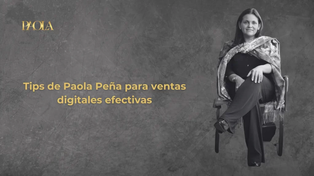 consultoría estratégica Tips de Paola Pena para ventas digitales efectivas