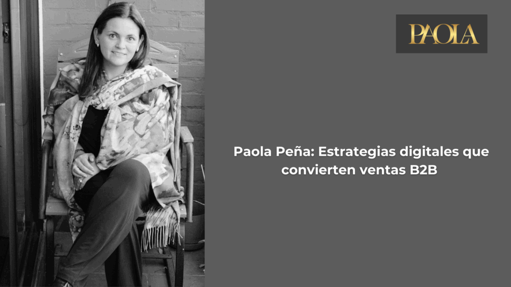 paola peña estrategias digitales que conviertes en ventas