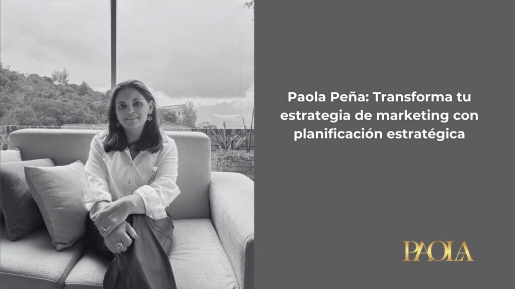 paola peña transforma tu estrategia de marketing